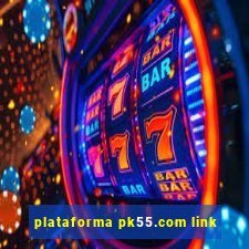 plataforma pk55.com link